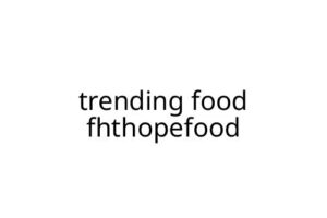trending food fhthopefood