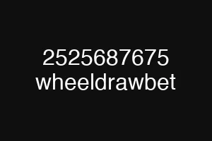 2525687675 wheeldrawbet