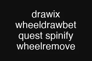 drawix wheeldrawbet quest spinify wheelremove
