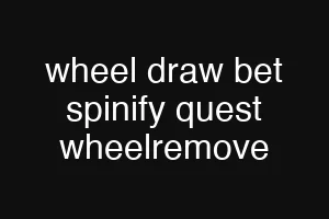 wheel draw bet spinify quest wheelremove