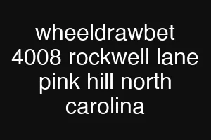 wheeldrawbet 4008 rockwell lane pink hill north carolina