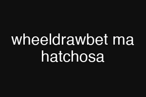 wheeldrawbet ma hatchosa